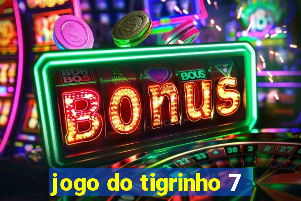 jogo do tigrinho 7